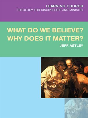 cover image of What Do We Believe? Why Does It Matter?